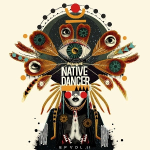 NATIVE DANCER / ネイティヴ・ダンサー / EP VOL 1 & 2