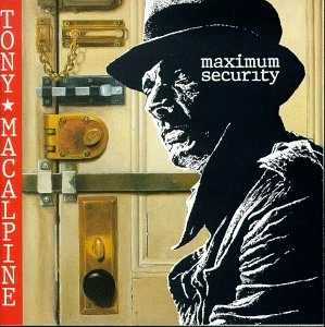 TONY MACALPINE / トニー・マカパイン / MAXIMUM SECURITY / マキシマム・セキュリティ