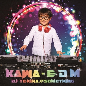 DJ`TEKINA//SOMETHING / KAWA- E D M    