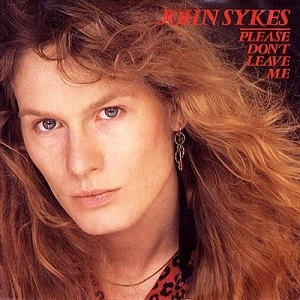 JOHN SYKES / ジョン・サイクス / PLEASE DON'T LEAVE ME / プリーズ･ドント･リーヴ･ミー（SHM-CD）