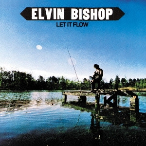 ELVIN BISHOP / エルヴィン・ビショップ / レット・イット・フロー