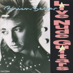 BRIAN SETZER / ブライアン・セッツァー / ライヴ・ヌード・ギターズ