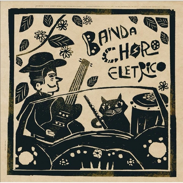 BANDA CHORO ELETRICO / バンダ・ショーロ・エレトリコ / バンダ・ショーロ・エレトリコ / BANDA CHORO ELETRICO 