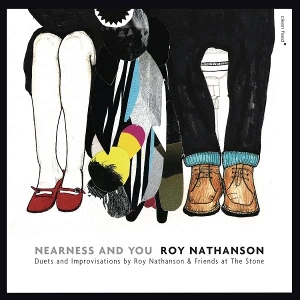 ROY NATHANSON / ロイ・ナサンソン / NEARNESS AND YOU, DUETS AND IMPROVISATIONS BY ROY NATHANSON & FRIENDS AT THE STONE