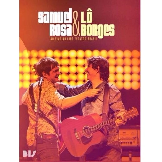 SAMUEL ROSA & LO BORGES / サムエル・ホーザ & ロー・ボルジェス / AO VIVO NO CINE THEATRO BRASIL