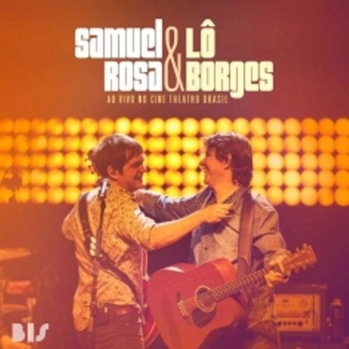 SAMUEL ROSA & LO BORGES / サムエル・ホーザ & ロー・ボルジェス / AO VIVO NO CINE THEATRO BRASIL