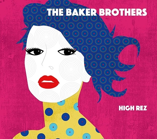 BAKER BROTHERS / ベイカー・ブラザーズ / ハイ･レズ / HIGH REZ