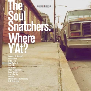 SOUL SNATCHERS / ソウル・スナッチャーズ / WHERE Y' AT?