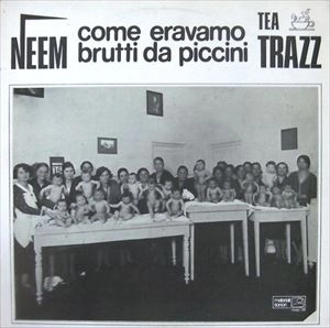 NEEM / COME ERAVAMO BRUTTI DA PICCINI