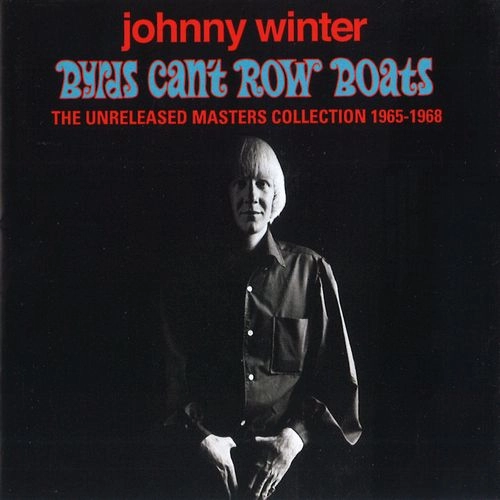 JOHNNY WINTER / ジョニー・ウィンター / BYRDS CAN'T ROW BOATS (THE UNRELEASED MASTERS COLLECTION(1965-1968) (2CD)