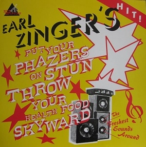 EARL ZINGER / アール・ジンガー / EARL ZINGER'S PUT YOUR PHAZERS ON STUN THROW YOUR HEALTH FOOD SKYWARD