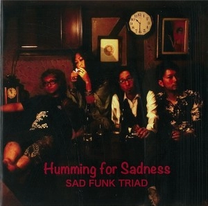 SAD FUNK TRIAD / Humming for Sadness