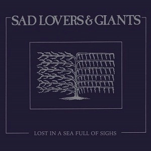 SAD LOVERS & GIANTS / LOST IN A SEA FULL OF SIGHS