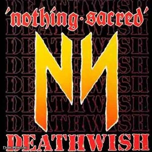NOTHING SACRED / DEATHWISH