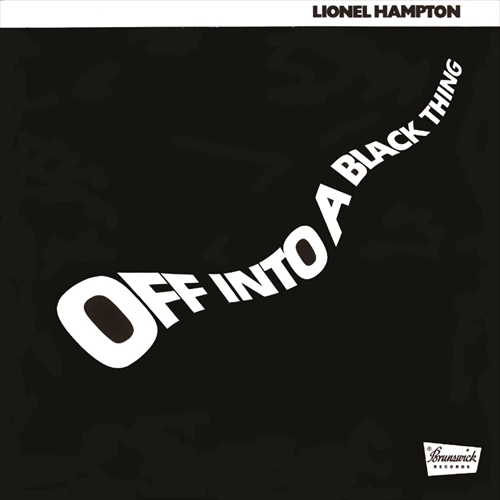 LIONEL HAMPTON / ライオネル・ハンプトン / オフ・イントゥ・ア・ブラック・シング