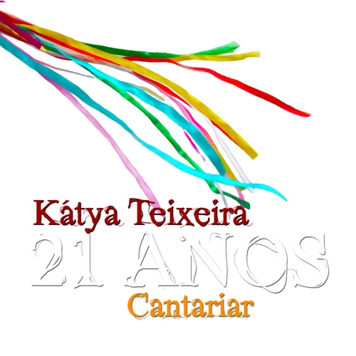 KATYA TEIXEIRA / カティア・テイシェイラ / CANTARIAR - 21 ANOS DE CARREIRA