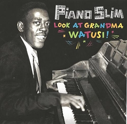 PIANO SLIM / ピアノ・スリム / LOOK AT GRANDMA WATUSI!