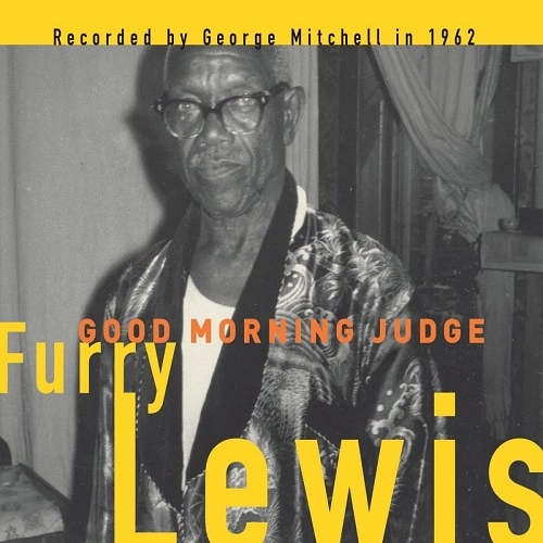 FURRY LEWIS / ファリー・ルイス / GOOD MORNING JUDGE