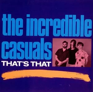 INCREDIBLE CASUALS / インクレディブル・カジュアルズ / THAT'S THAT / THATS THAT