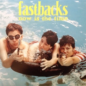FASTBACKS / ファストバックス / NOW IS THE TIME (2LP)