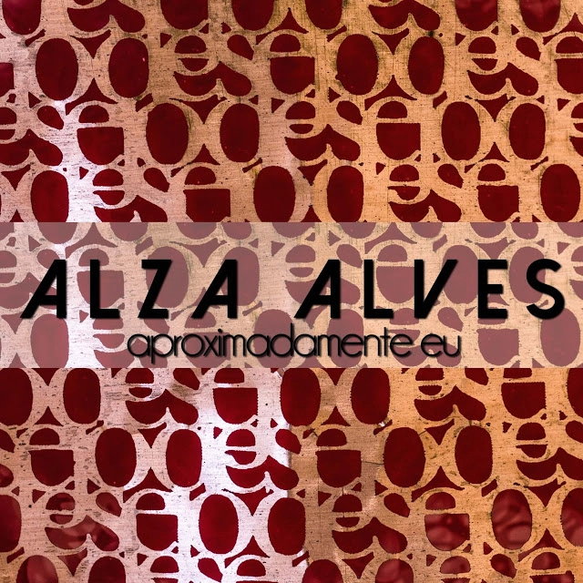 ALZA ALVES / アルザ・アルヴェス / APROXIMADAMENTE EU
