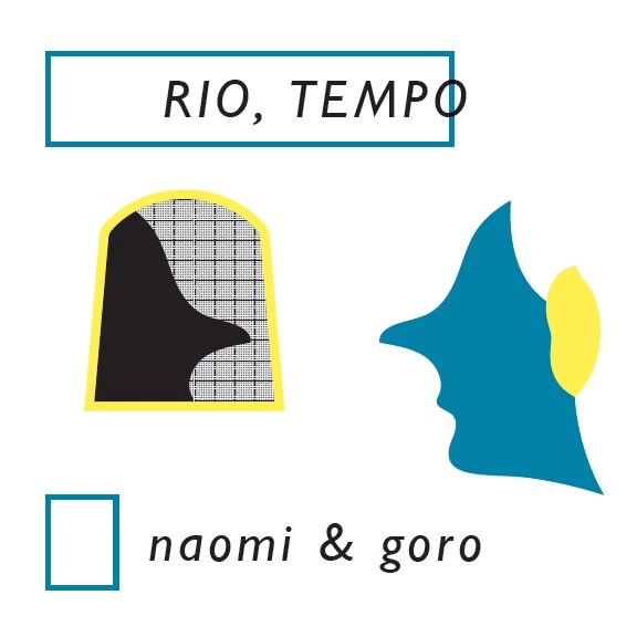 NAOMI & GORO / リオ・テンポ / RIO,TEMPO