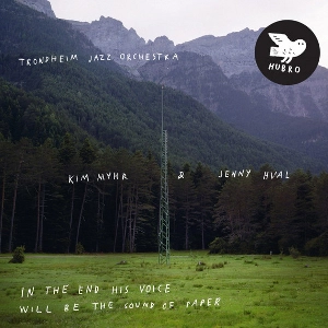 KIM MYHR / キム・マイ / IN THE END HIS VOICE WILL BE THE SOUND OF PAPER