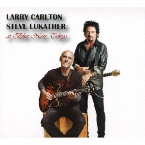 LARRY CARLTON & STEVE LUKATHER  / ラリー・カールトン&スティーヴ・ルカサー / ライヴ・アット・ブルーノート東京 / Live At Blue Note Tokyo