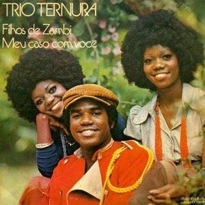 TRIO TERNURA / トリオ・テルヌーラ / FILHOS DE ZAMBI / MEU CASO COM VOCE