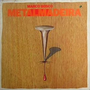 MARCO BOSCO / マルコ・ボスコ / METAL MADEIRA