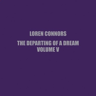 LOREN CONNORS / ローレン・コナーズ / THE DEPARTING OF A DREAM, VOL. V (10")