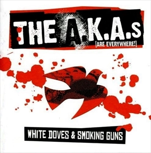 A.K.A.s / エーケーエーズ / WHITE DOVES & SMOKING GUNS