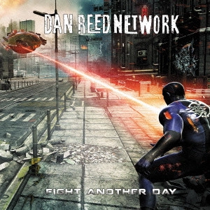 DAN REED NETWORK / ダン・リード・ネットワーク / ファイト・アナザー・デイ / FIGHT ANOTHER DAY