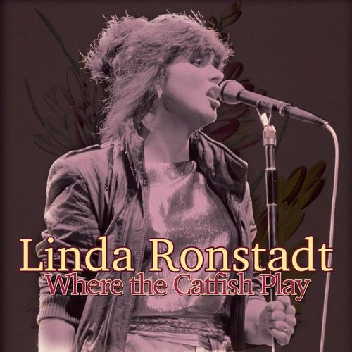 LINDA RONSTADT / リンダ･ロンシュタット / WHERE THE CATFISH PLAY