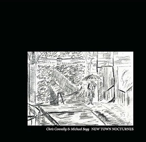 CHRIS CONNELLY & MICHAEL BEGG / NEW TOWN NOCTURNES