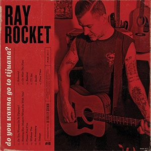 RAY ROCKET (from TEENAGE BOTTLEROCKET) / DO YOU WANNA GO TO TIJUANA? (LP)