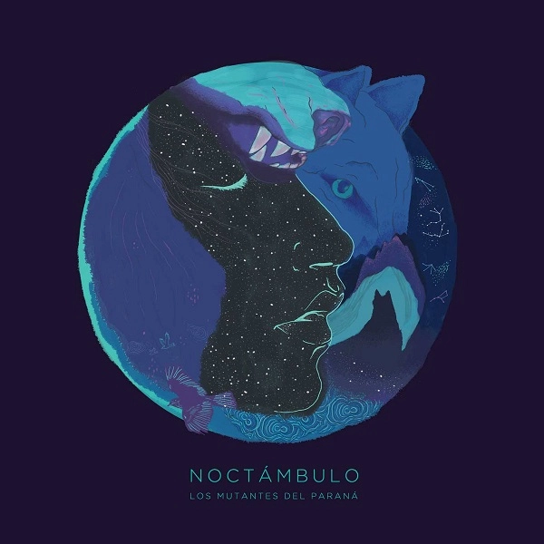 LOS MUTANTES DEL PARANA / ロス・ムタンテス・デル・パラナー / NOCTAMBULO