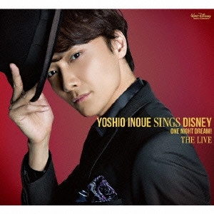 YOSHIO INOUE / 井上芳雄 / Yoshio Inoue sings Disney ~One Night Dream! The Live