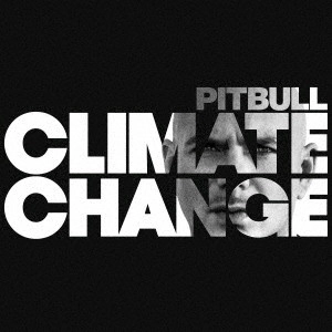 PITBULL / ピットブル / クライメート・チェンジ