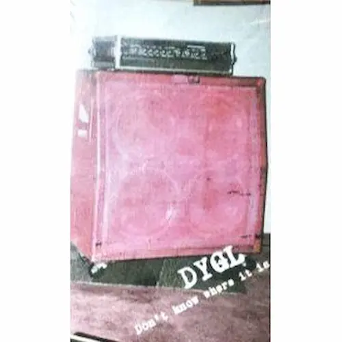 DYGL / デイグロー / Don’t Know Where It Is