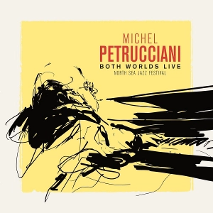 MICHEL PETRUCCIANI / ミシェル・ペトルチアーニ / BOTH WORLDS LIVE(NORTH SEA JAZZ FESTIVAL)