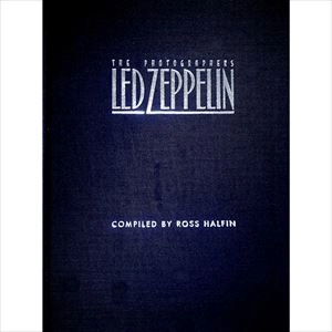 ROSS HALFIN / PHOTOGRAPHERS - LED ZEPPELIN