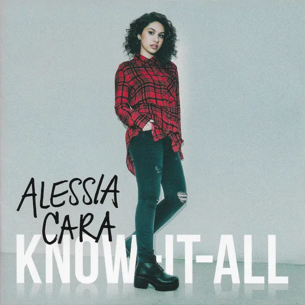 ALESSIA CARA / アレッシア・カーラ / KNOW-IT-ALL