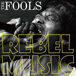 THE FOOLS / ザ・フールズ / REBEL MUSIC