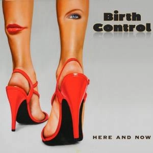 BIRTH CONTROL / バース・コントロール / HERE AND NOW<DIGI>