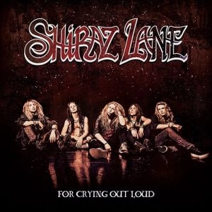 SHIRAZ LANE / シラーズ・レーン / FOR CRYING OUT LOUD