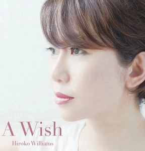 HIROKO WILLIAMS / ウィリアムス浩子 / ア･ウィッシュ / A Wish