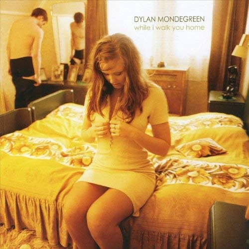 DYLAN MONDEGREEN / ディラン・モンドグリーン / ワイル・アイ・ウォーク・ユー・ホーム