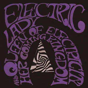 ELECTRIC LADY / QUEEN OF ELECTRICITY AND HER COMING KINGDOM
