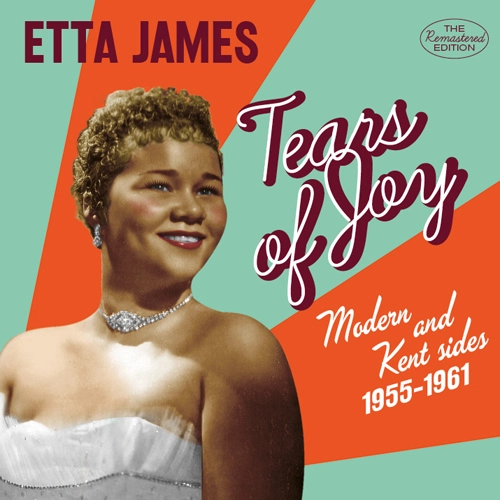 ETTA JAMES / エタ・ジェイムス / "TEARS OF JOY: MODERN & KENT SIDES, 1955-1961"